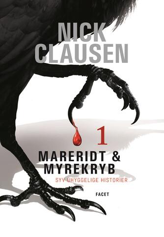 Nick Clausen: Mareridt & myrekryb : syv uhyggelige historier. 1