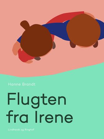 Hanne Brandt: Flugten fra Irene