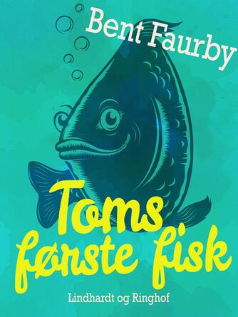 Bent Faurby: Toms første fisk