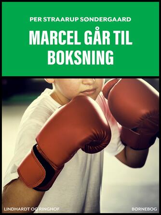 Per Straarup Søndergaard: Marcel går til boksning