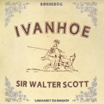 Walter Scott: Ivanhoe (Ved Jørgen Teytaud)