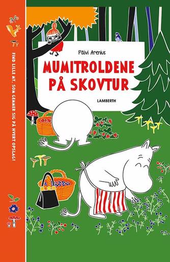 Päivi Arenius, Katariina Heilala: Mumitroldene på skovtur : find lille My, som gemmer sig på hvert opslag!