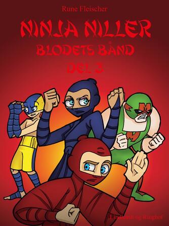 Rune Fleischer: Ninja Niller - blodets bånd. Del 3