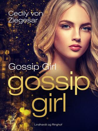Cecily Von Ziegesar: Gossip Girl : en roman
