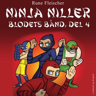 Rune Fleischer: Ninja Niller - blodets bånd. Del 4
