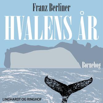 Franz Berliner: Hvalens år