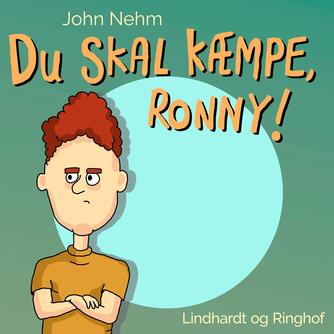 John Nehm: Du skal kæmpe, Ronny!