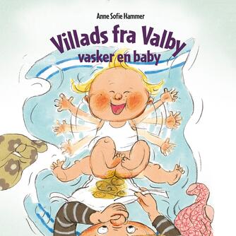 Anne Sofie Hammer (f. 1972-02-05): Villads fra Valby vasker en baby