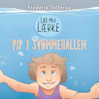 Frederik Tellerup: Pip i svømmehallen