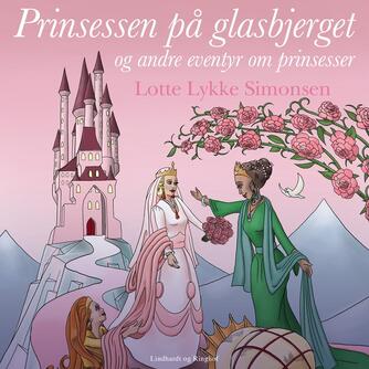 : Prinsessen på glasbjerget og andre eventyr om prinsesser