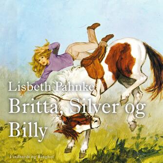 Lisbeth Pahnke: Britta, Silver og Billy