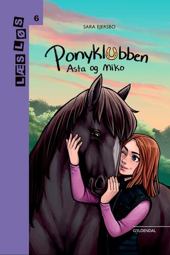 Sara Ejersbo: Ponyklubben - Asta og Miko