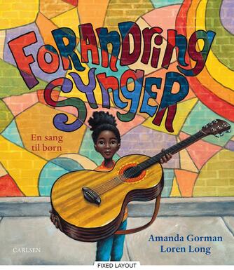 Amanda Gorman, Loren Long: Forandring synger : en sang til børn