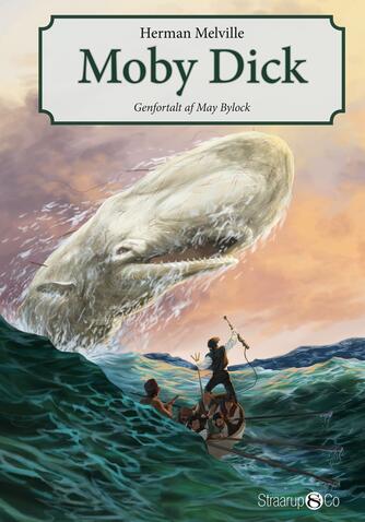 Herman Melville: Moby Dick (Ved Maj Bylock, Anne Krogh Hørning)