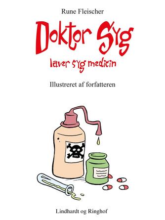 Rune Fleischer: Doktor Syg laver syg medicin
