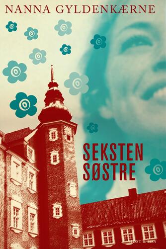 Nanna Gyldenkærne: Seksten søstre : roman