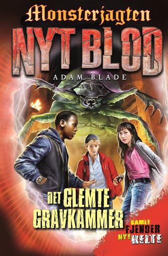 Adam Blade: Monsterjagten - nyt blod - det glemte gravkammer