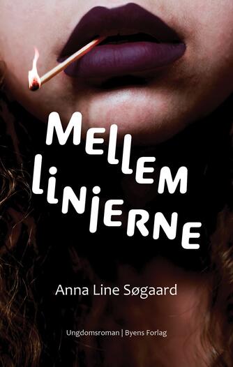 Anna Line Søgaard (f. 1989): Mellem linjerne : ungdomsroman