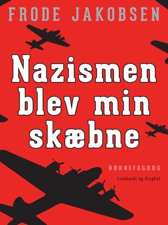 Frode Jakobsen (f. 1906): Nazismen blev min skæbne