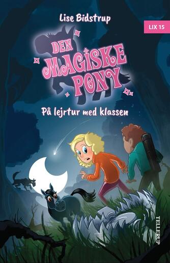Lise Bidstrup: Den magiske pony - på lejrtur med klassen