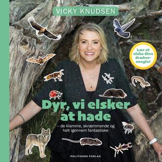 Vicky Knudsen (f. 1986): Dyr, vi elsker at hade