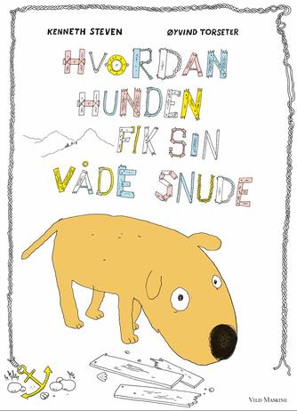 Kenneth Steven (f. 1968), Øyvind Torseter: Hvordan hunden fik sin våde snude
