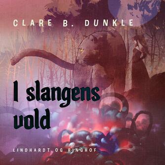 Clare B. Dunkle: I slangens vold