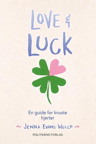 Jenna Evans Welch: Love & luck : en guide for knuste hjerter