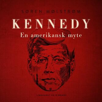 Søren Mølstrøm: Kennedy - en amerikansk myte