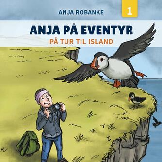 Anja Robanke: Anja på eventyr - på tur til Island