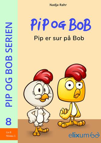 Nadja Rahr: Pip og Bob - Pip er sur på Bob