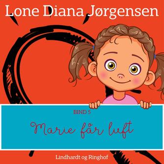 Lone Diana Jørgensen (f. 1947): Marie får luft