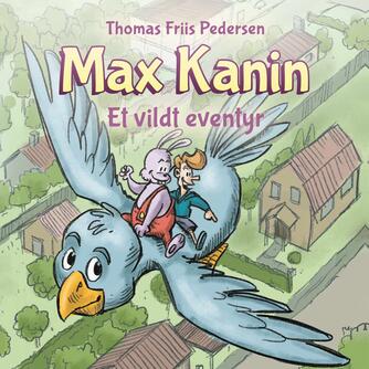 Thomas Friis Pedersen: Max Kanin - et vildt eventyr