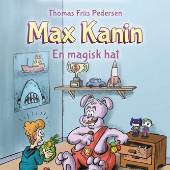 Thomas Friis Pedersen: Max Kanin - en magisk hat