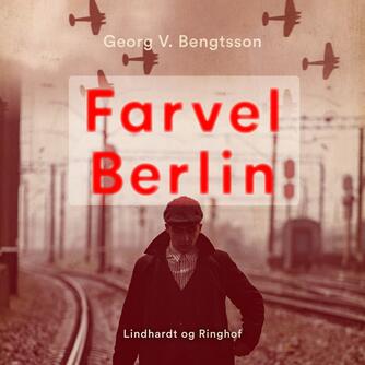 Georg V. Bengtsson: Farvel Berlin