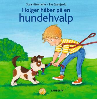 Susa Hämmerle, Eva Spanjardt: Holger håber på en hundehvalp