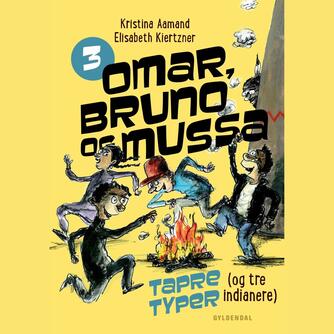 Kristina Aamand, Elisabeth Kiertzner: Omar, Bruno og Mussa - tapre typer (og tre indianere)