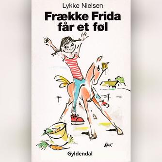 Lykke Nielsen (f. 1946): Frække Frida får et føl