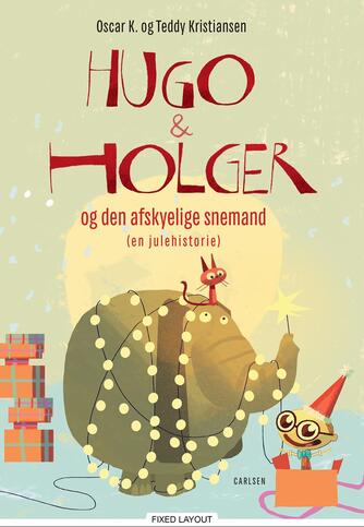 Oscar K., Teddy Kristiansen (f. 1964): Hugo & Holger og den afskyelige snemand : (en julehistorie)