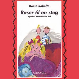 Dorte Roholte: Roser til en steg