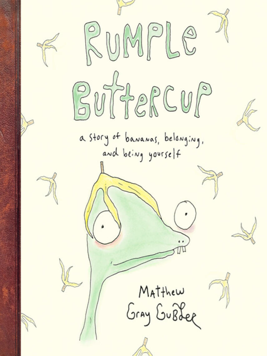 Matthew Gray Gubler: Rumple Buttercup : A Story of Bananas, Belonging, and Being Yourself