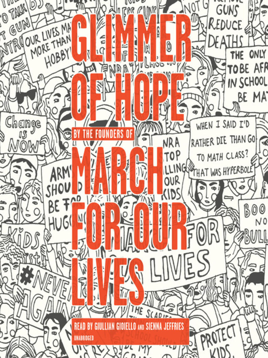 The March for Our Lives Founders: Glimmer of Hope : How Tragedy Sparked a Movement