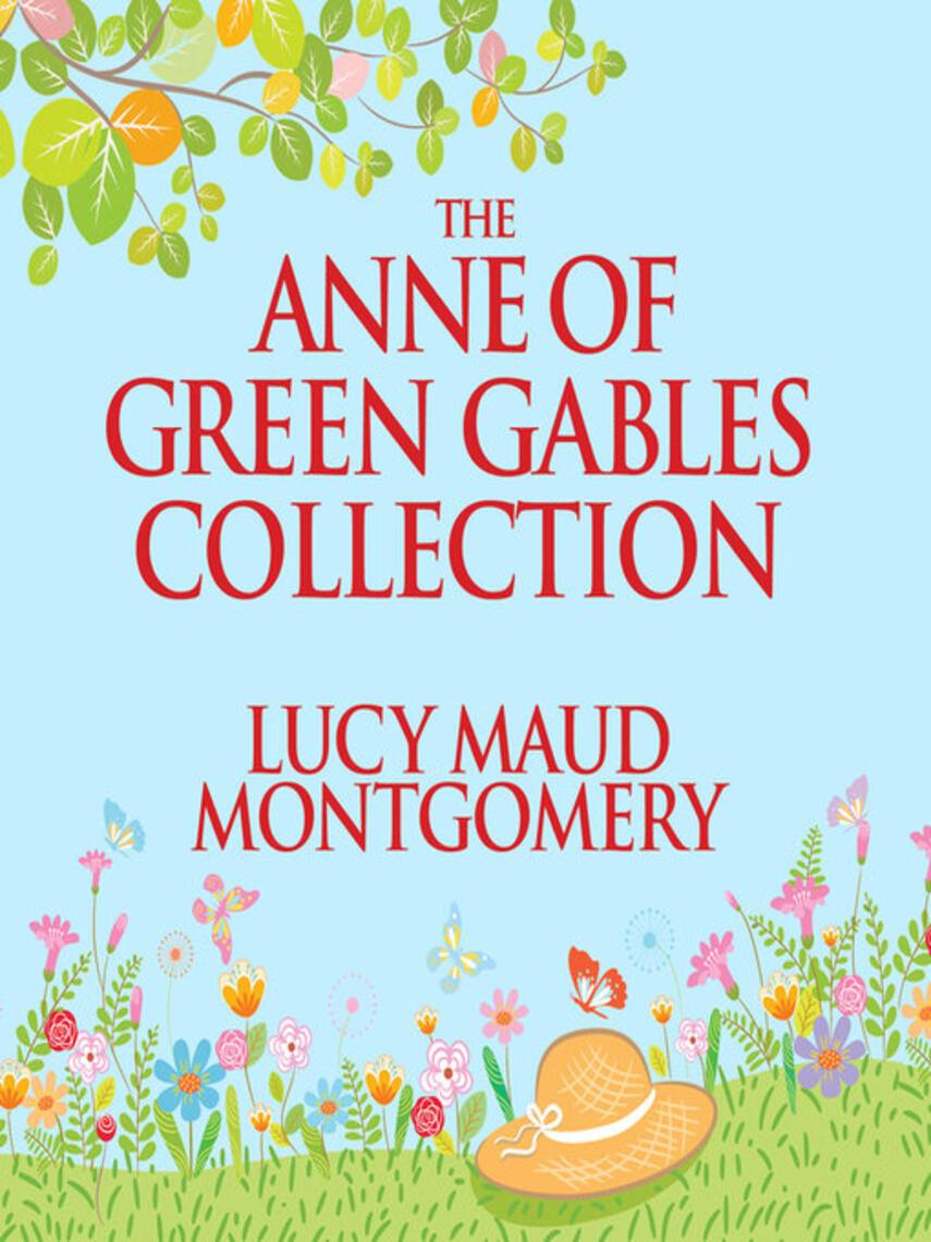 L. M. Montgomery: The Anne of Green Gables Collection : Anne Shirley Books 1-6 and Avonlea Short Stories