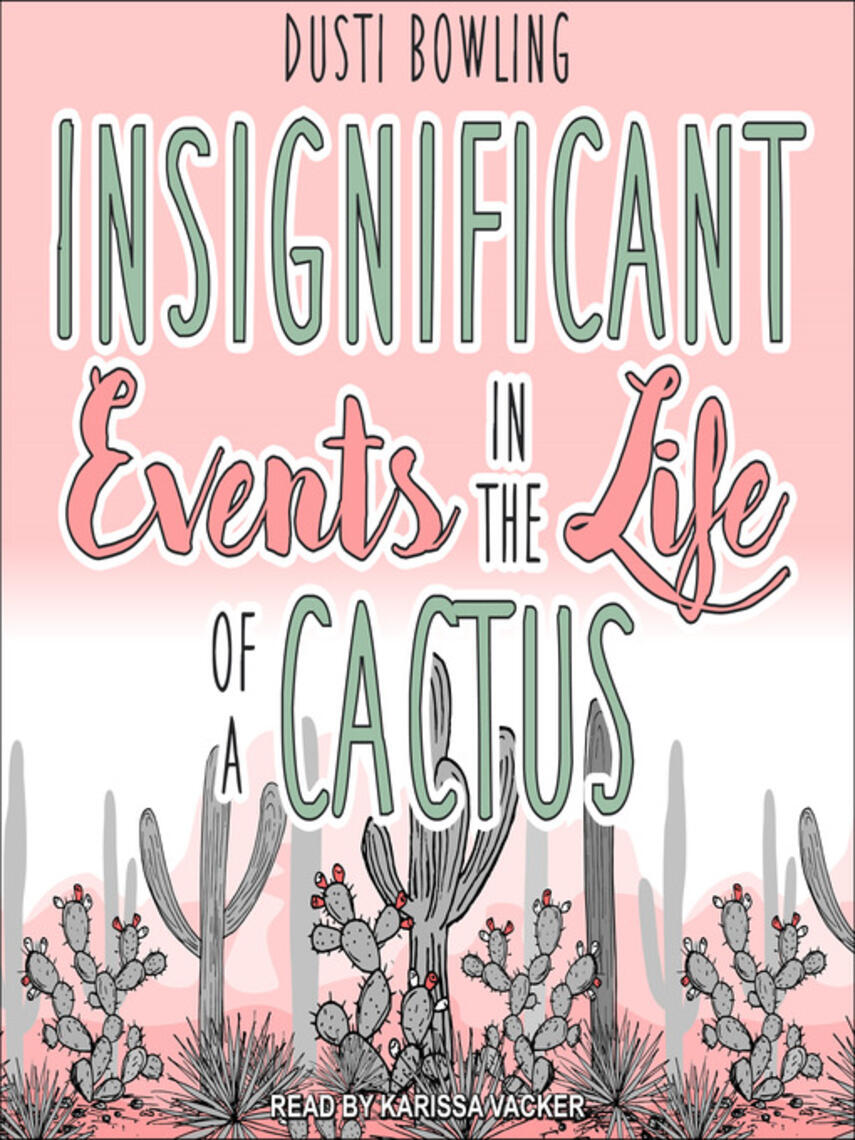Dusti Bowling: Insignificant Events in the Life of a Cactus
