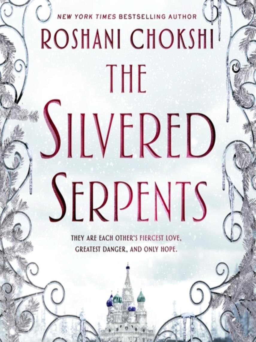 Roshani Chokshi: The Silvered Serpents : The Gilded Wolves Series, Book 2