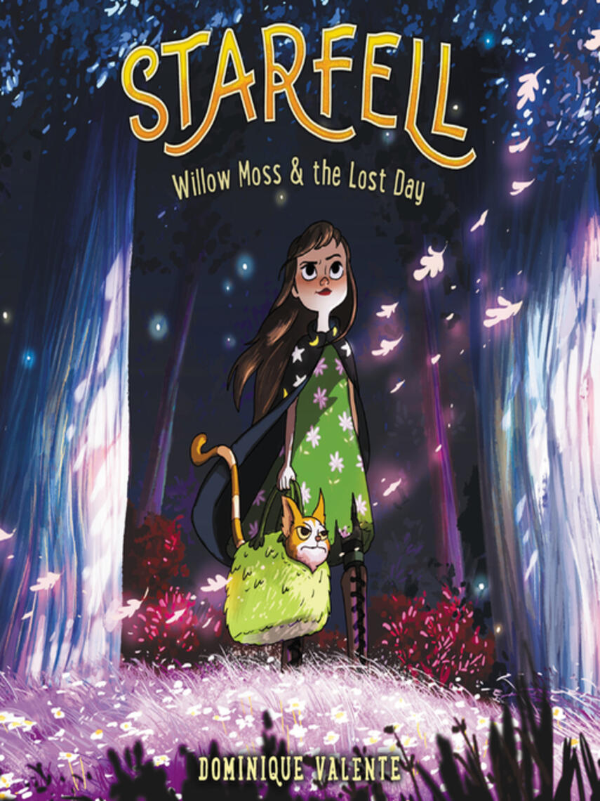 Dominique Valente: Starfell: Willow Moss & the Lost Day : Willow Moss & the Lost Day