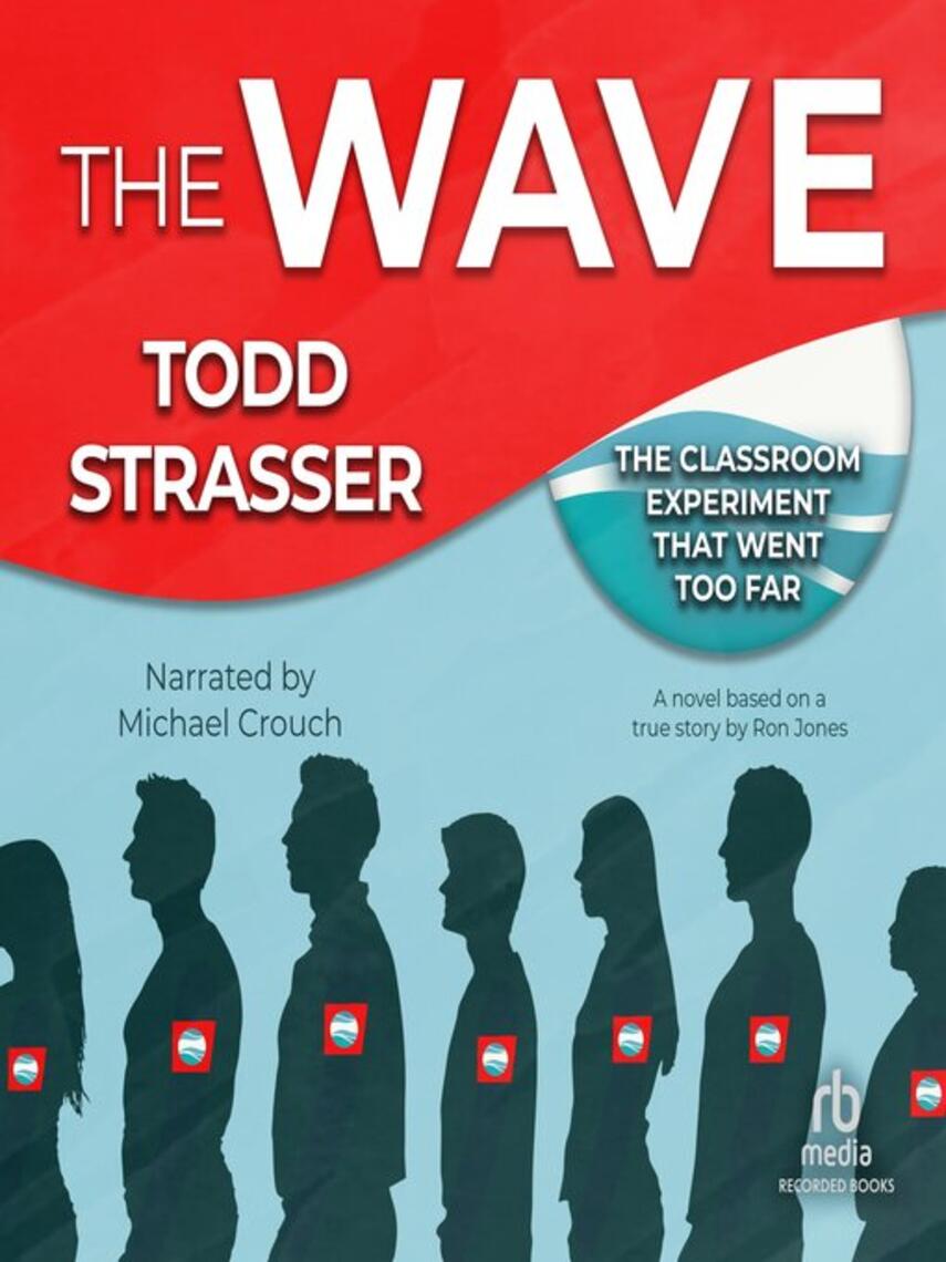 Todd Strasser: The Wave : Based on a True Story by Ron Jones-the classroom experiment that went too far