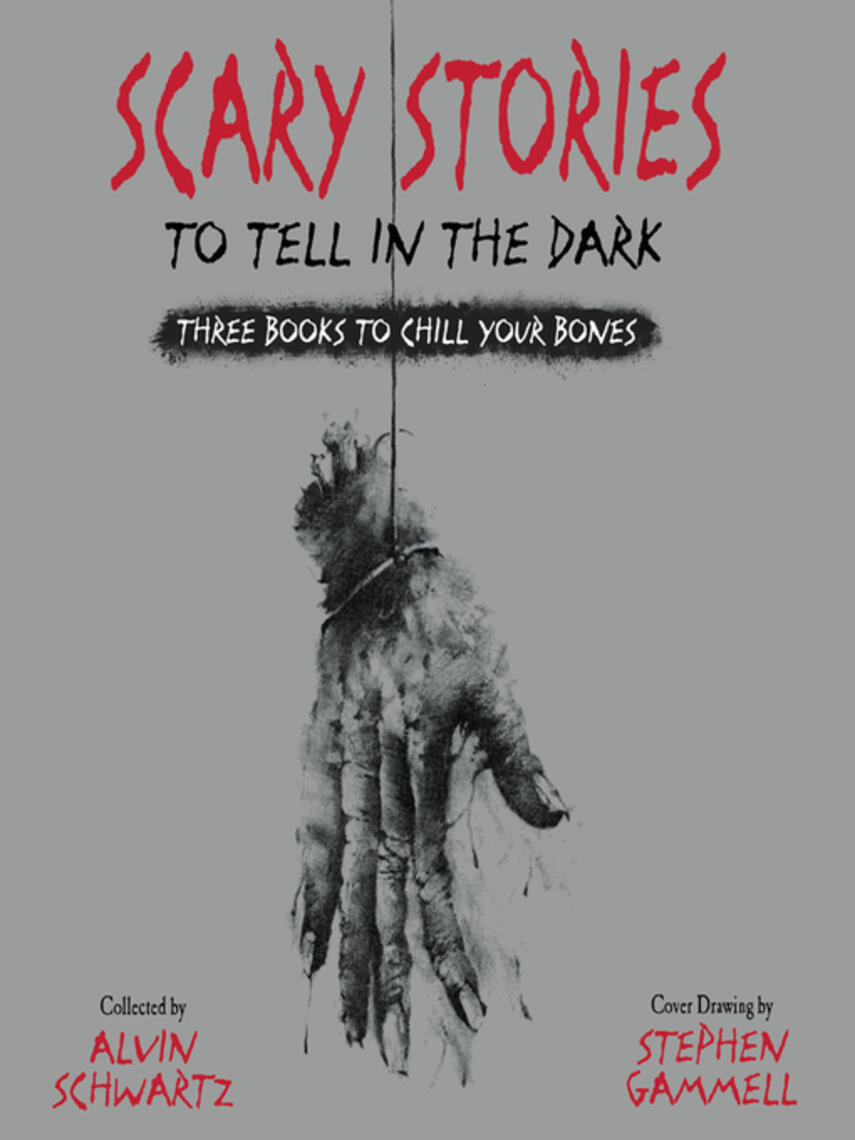 Alvin Schwartz: Scary Stories to Tell in the Dark : Three Books to Chill Your Bones