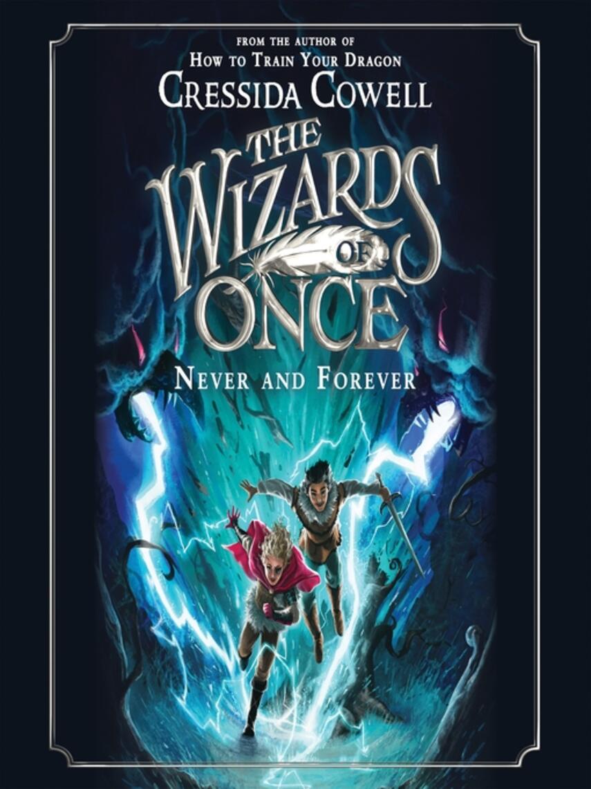 Cressida Cowell: Never and Forever : Never and Forever