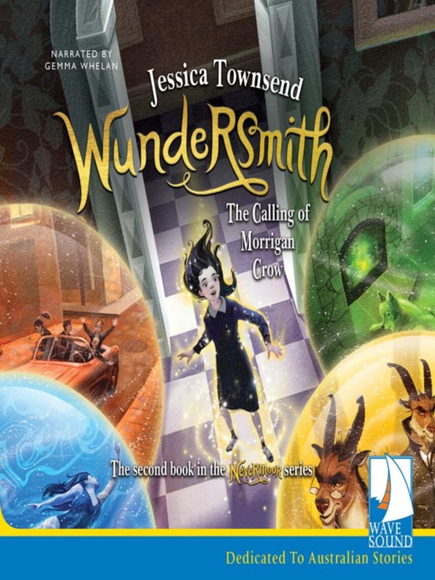 Jessica Townsend: Wundersmith: The Calling of Morrigan Crow : The Calling of Morrigan Crow